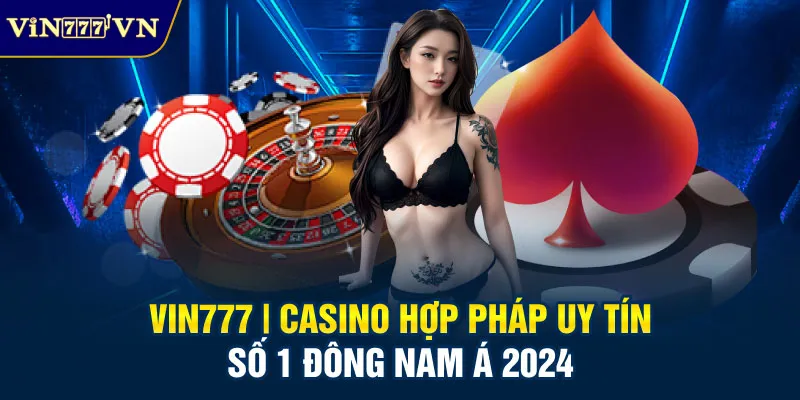 Vin777 - Casino uy tín số 1 