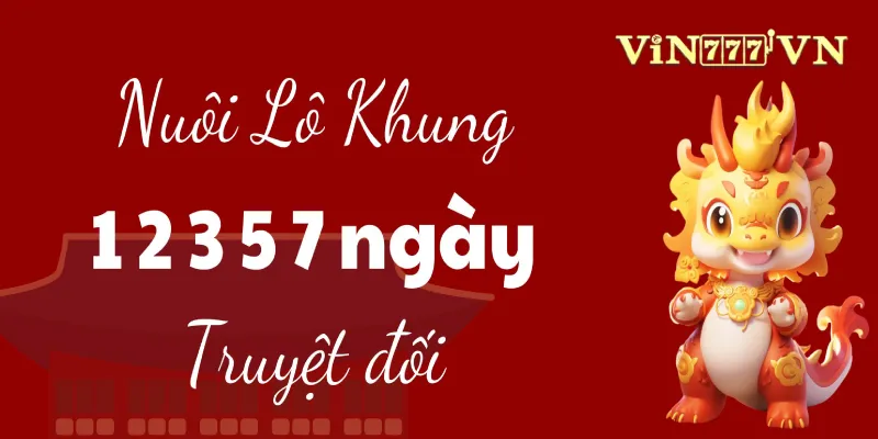 Cách nuôi Lô 7 Ngày chuẩn 