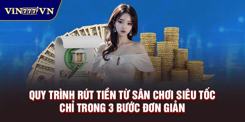 Quy trình rút tiền vin777 đơn giản 